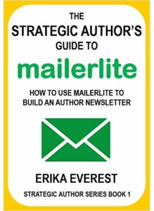 Book cover for The Strategic Author's Guide to Mailerlite by Erika Everest